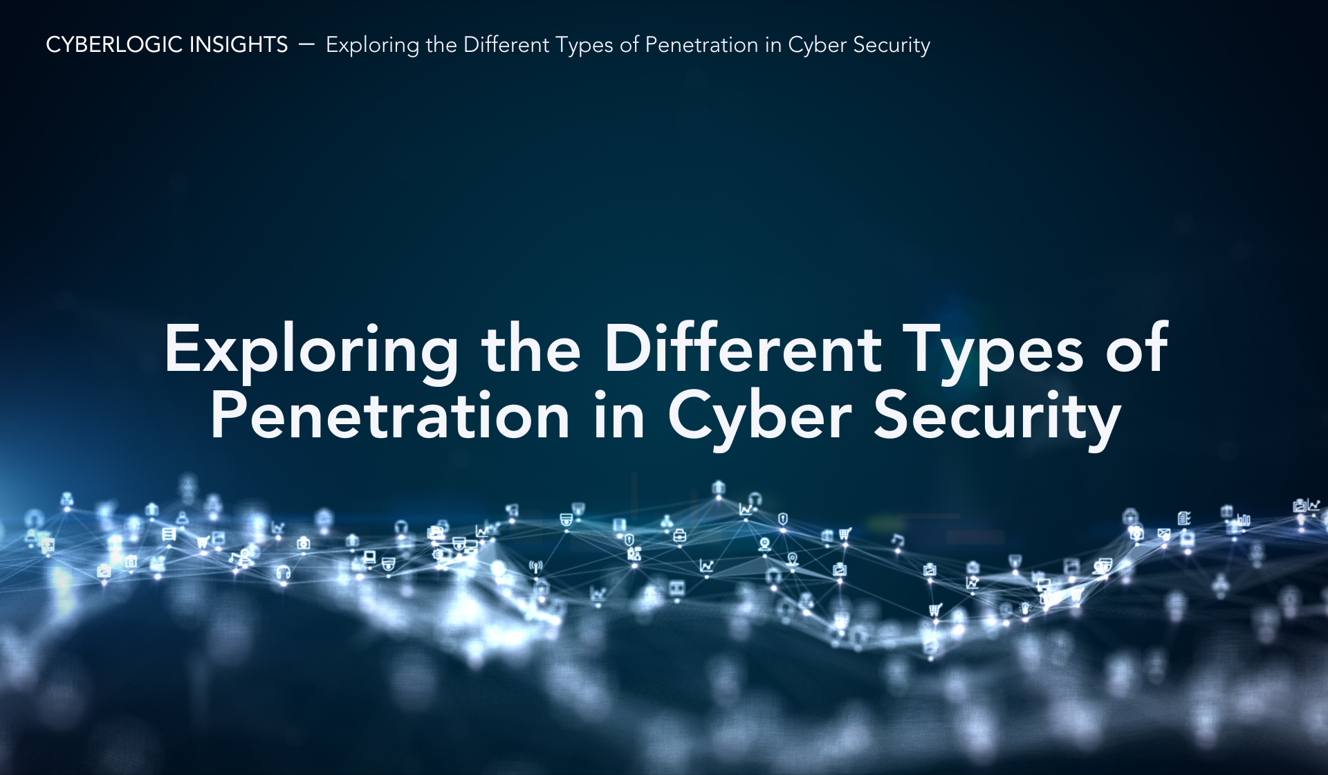 Exploring the Different Types of Penetration Testing in Cyber Security