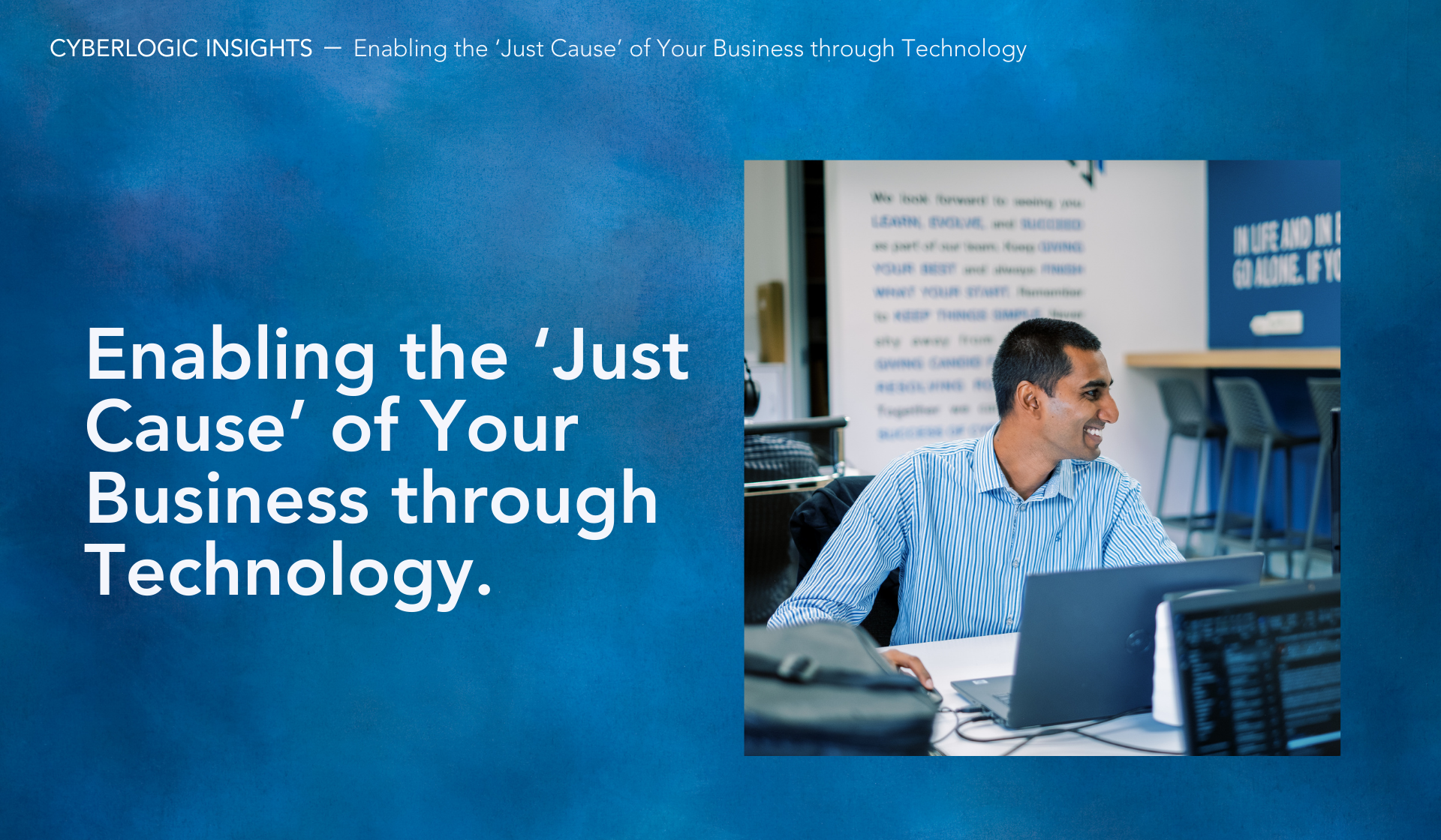 Enabling the ‘Just Cause’ of Your Business through Technology